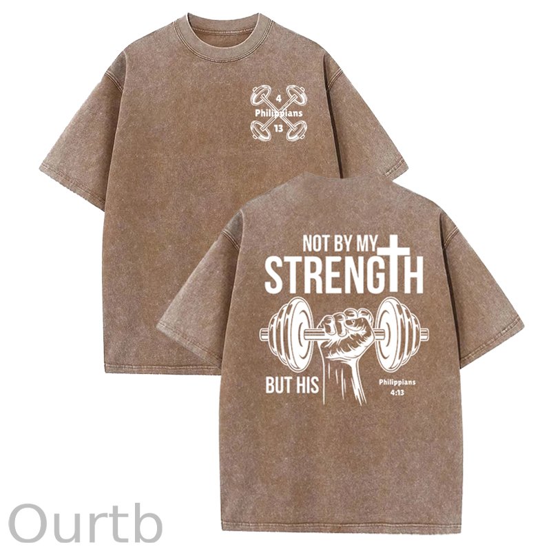 Not By My Strength Washed Cotton T-Shirt