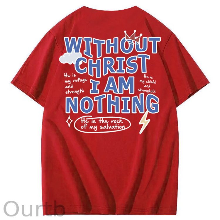 Without Christ I Am Nothing 100% Cotton T-Shirt
