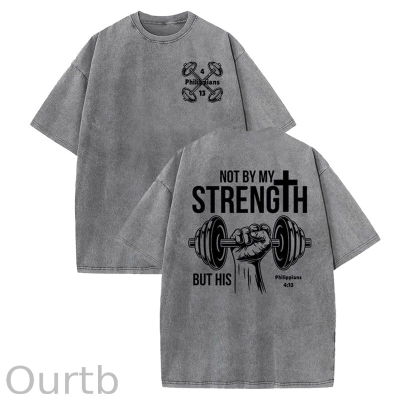 Not By My Strength Washed Cotton T-Shirt