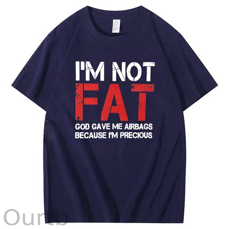 I'm Not Fat God Gave Me  Airbags Because  I'm Pecious  Pattern 100% Cotton T-Shirt