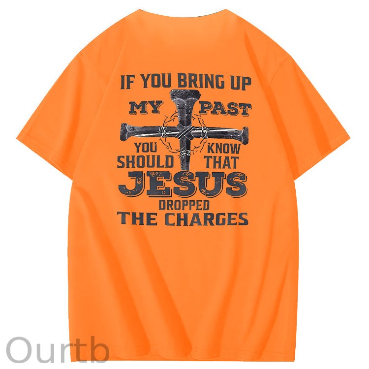 iF You Bring Up My Past Jesus  Pattern100% Cotton T-Shirt