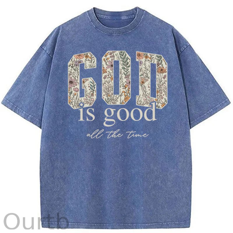 God Is Good All The Time Washed Cotton T-Shirt