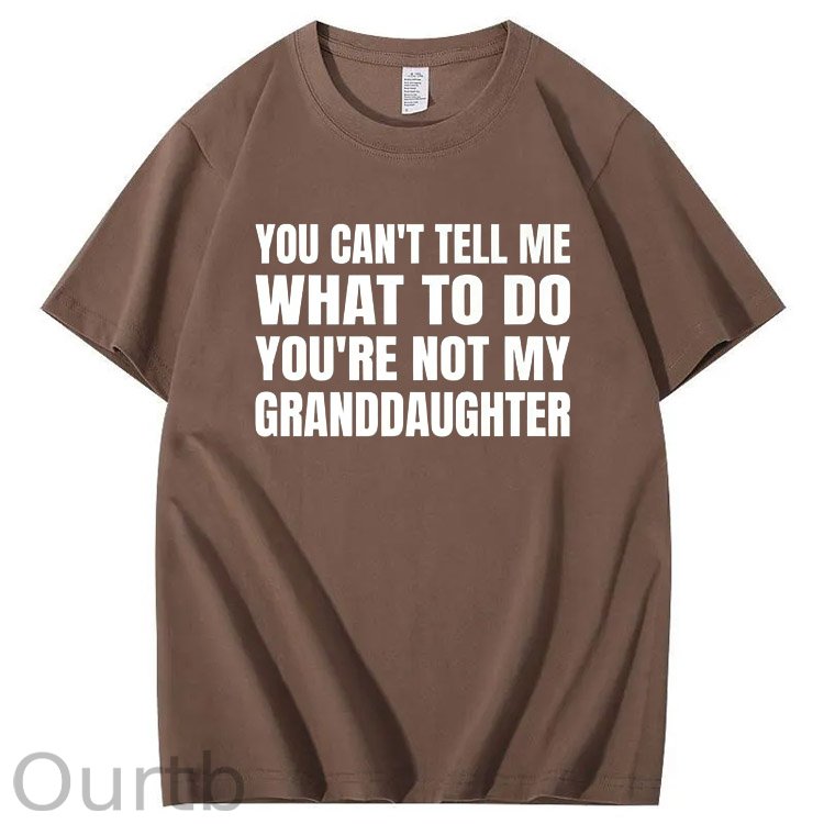 You Can't Tell Me What To Do You're Not My Granddaughter Premium T-Shirt