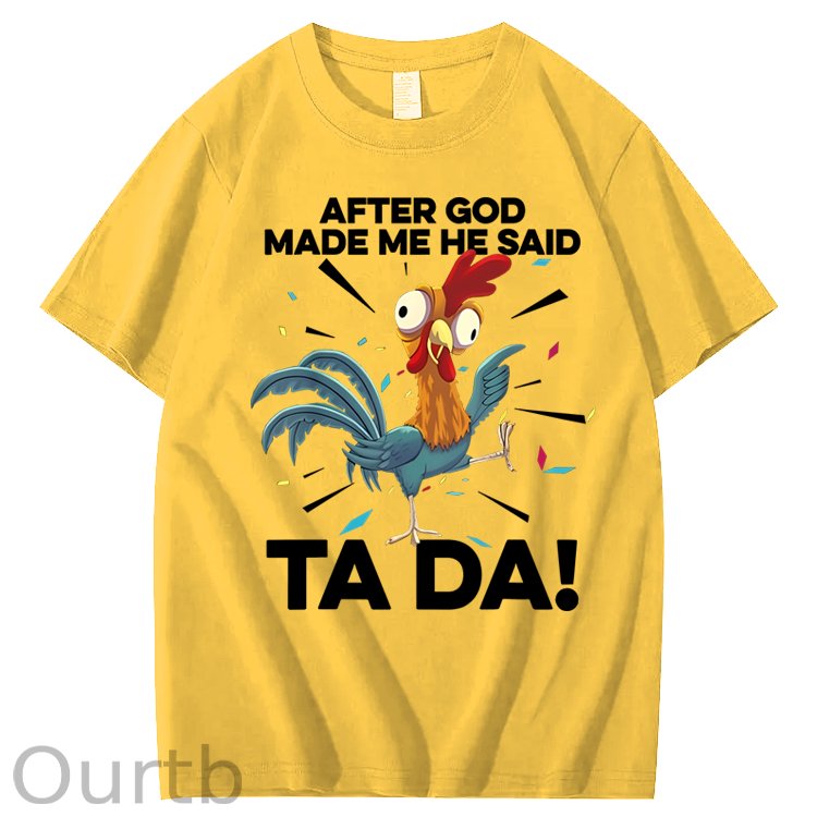 After God Made Me He Said Ta Da Chicken Funny 100% Cotton T-Shirt