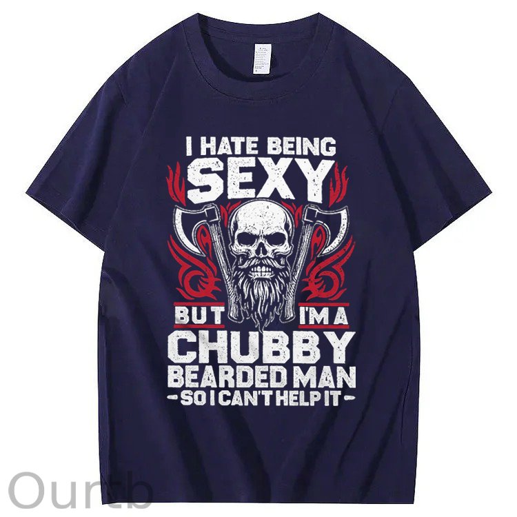 I Hate Being Sexy But I'm A Chubby Bearded Man So I Can't Help It T-Shirt