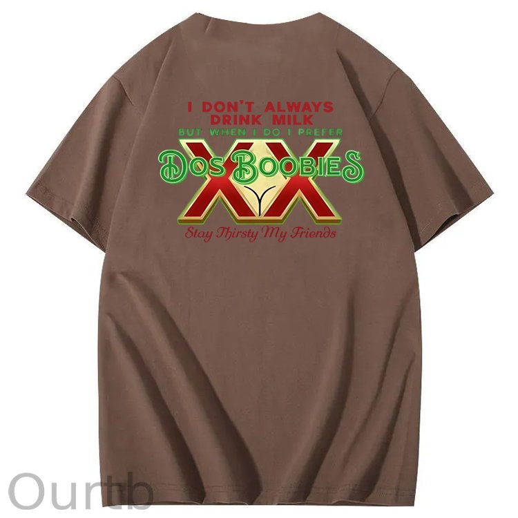 I Don't Always Drink Milk But When I Do I Prefer Dos Boobies Stay Thirsty My Friends Adult Discomfort Funny Art Pattern Print T-Shirt