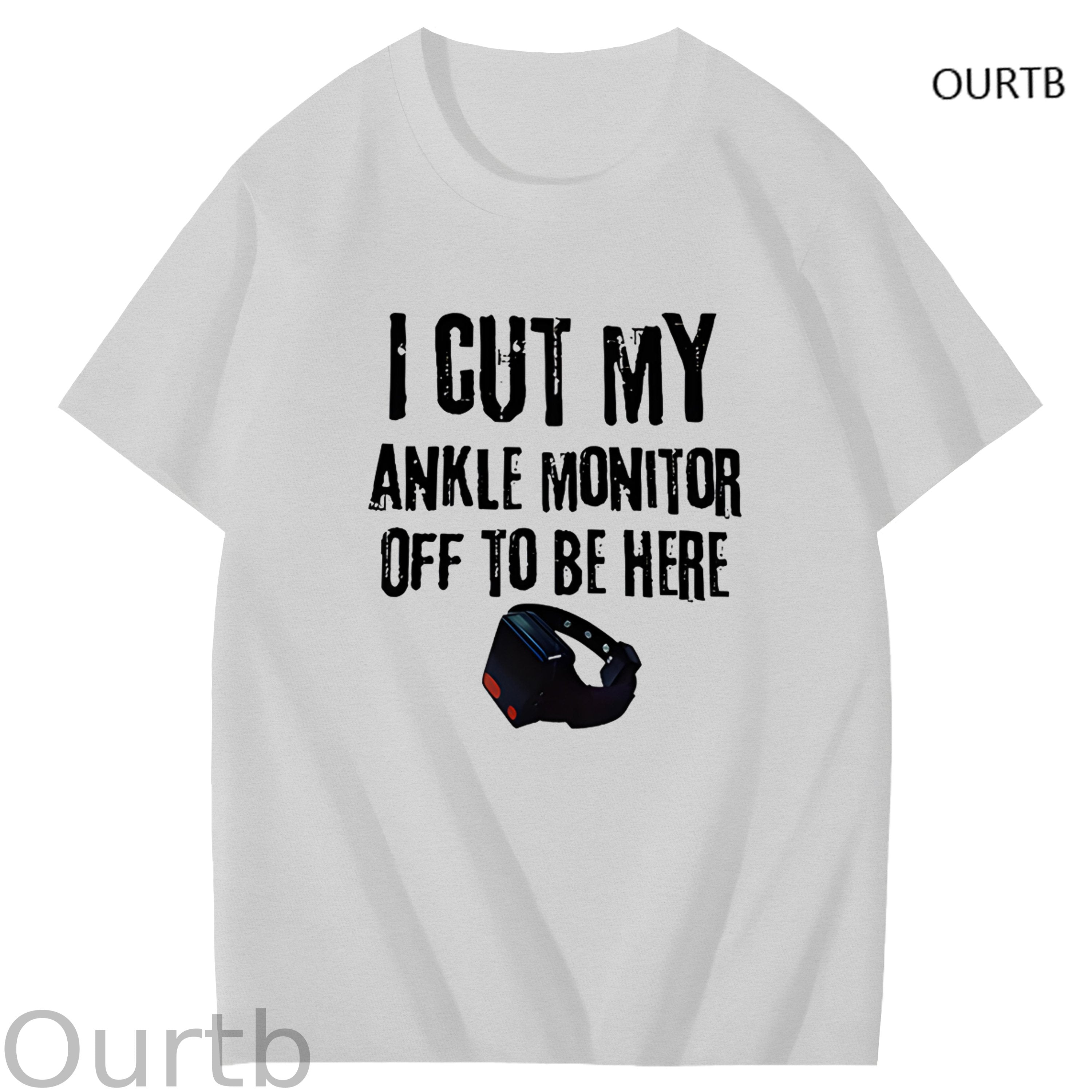 I Cut My Ankle Monitor Off To Be Here Art Pattern Print T-Shirt