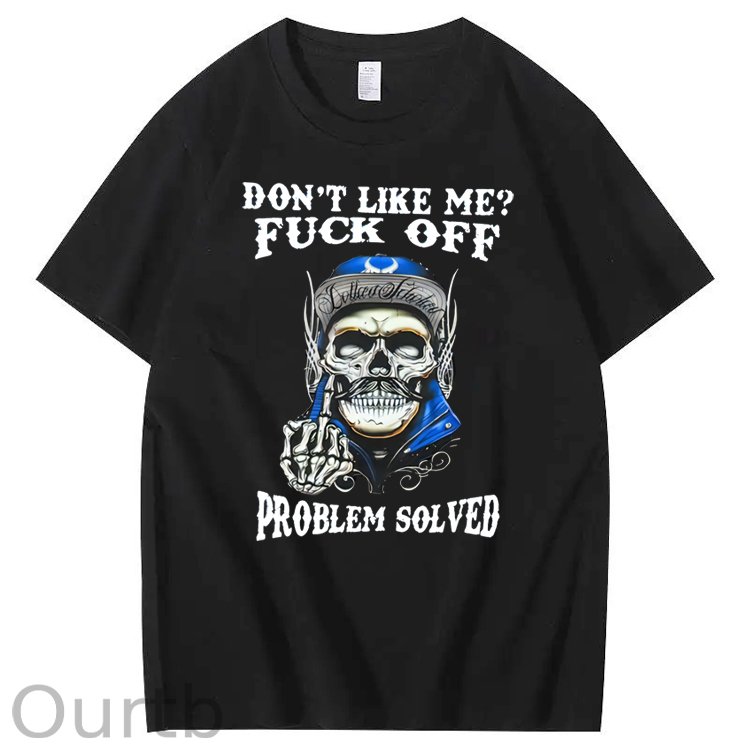 Don't Like Me Fuck Off Problem Solved  Skull Pattern Print 100%Cotton T-Shirt