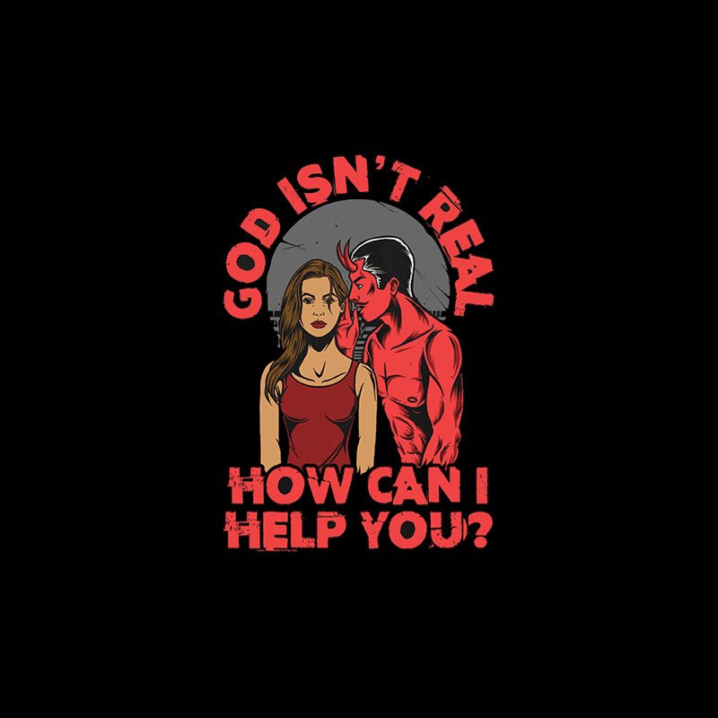 GOD ISN'T REAL HOW CAN HELP YOU Black Print T-shirt