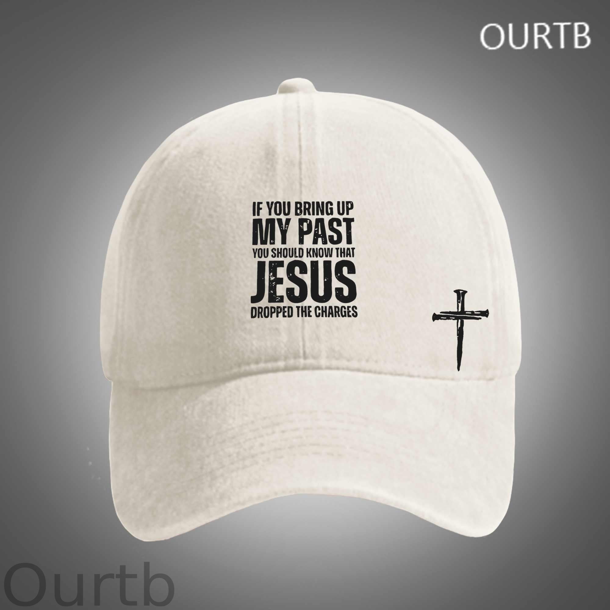 If You Bring Up My Past You Should Know That Jesus Dropped The Charges Funny Art Print Unisex Distressed Cotton Washed Art Print Hat