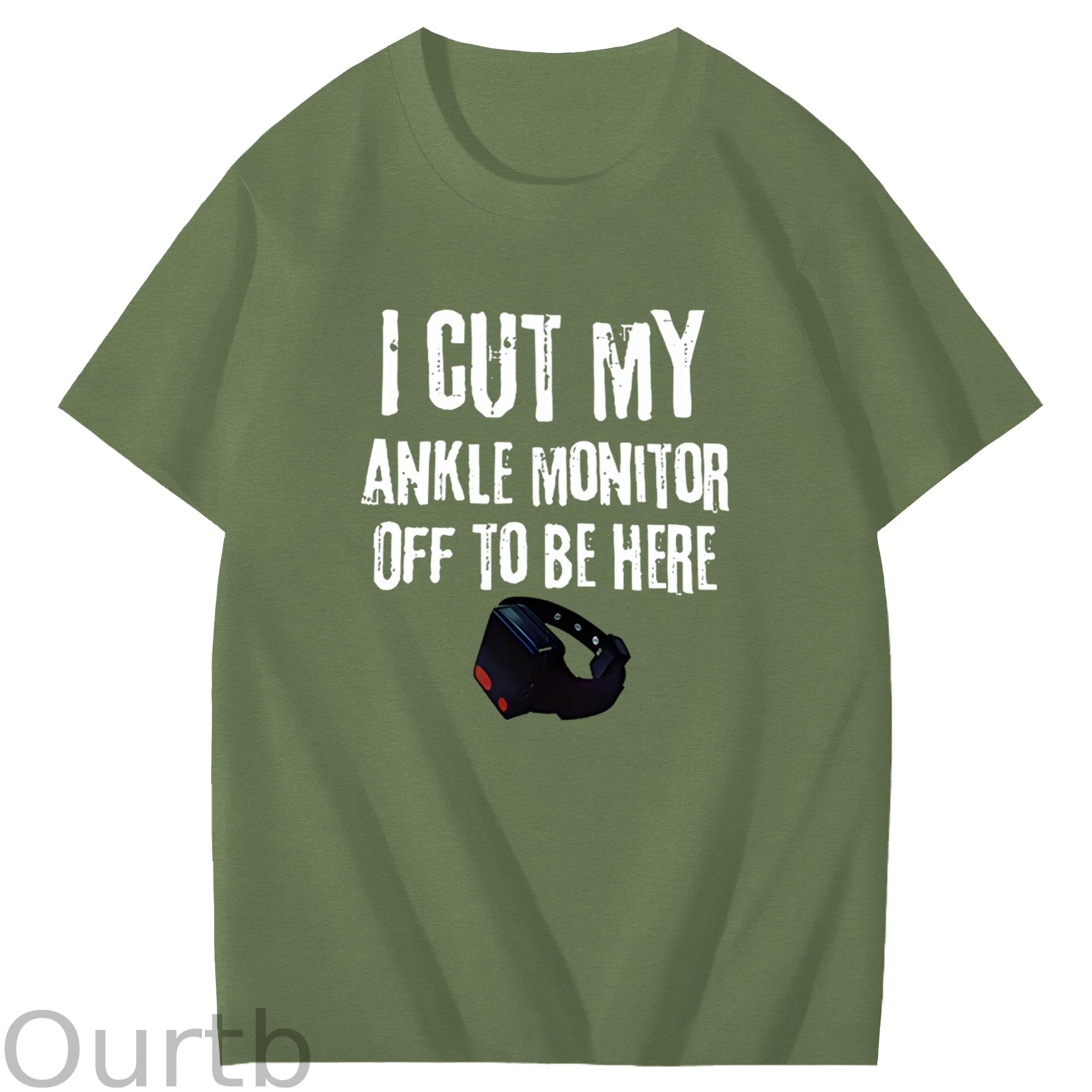 I Cut My Ankle Monitor Off To Be Here Art Pattern Print T-Shirt