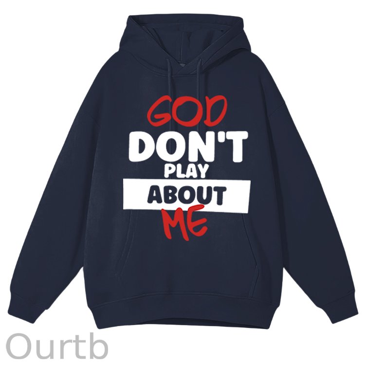 God Don't Play About Me Cotton Fleece Hooded Sweatshirt