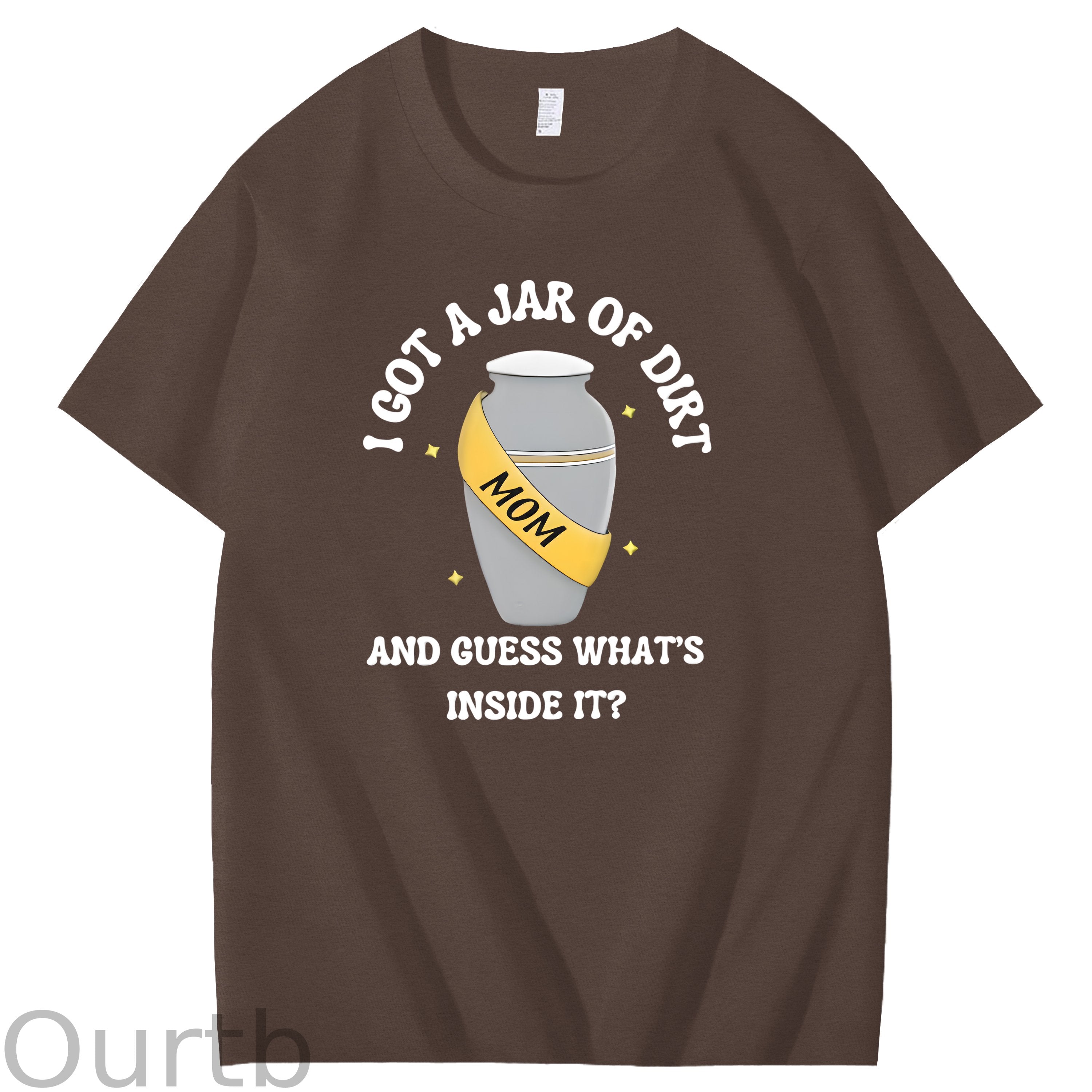 I Got A Jar Of Dirt Mom And Guess What's Inside It Mother's Day Funny Adult Art Pattern Print T-Shirt