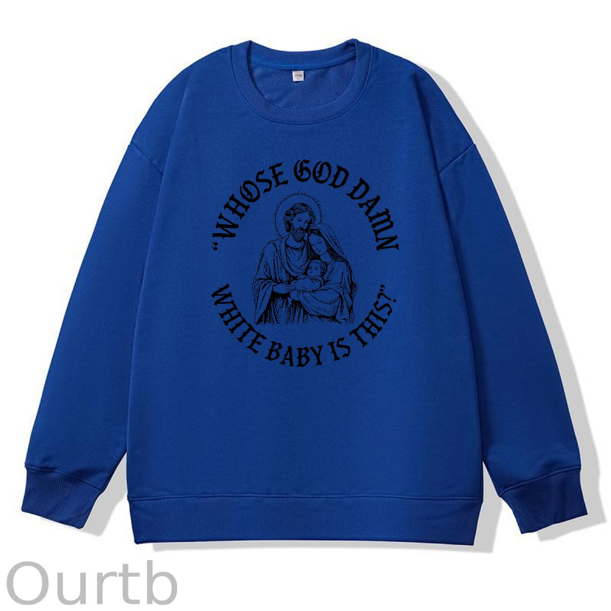 Whose God Damn Whie Baby Is This Pattern 100% 300g CottonCrew Neck Sweatshirt