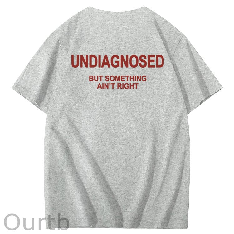Undiagnosed But Something Ain't Right 100% Cotton Funny T-Shirt