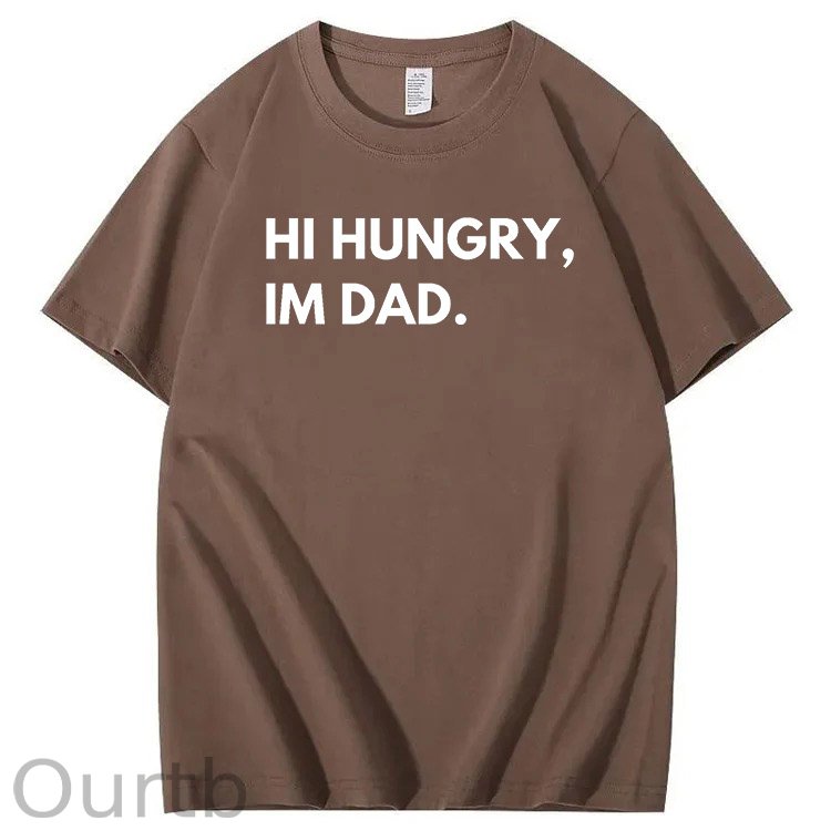 Hi Hungry Im Dad T-Shirt