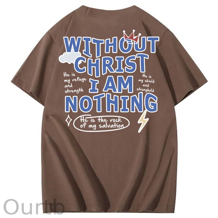 Without Christ I Am Nothing 100% Cotton T-Shirt