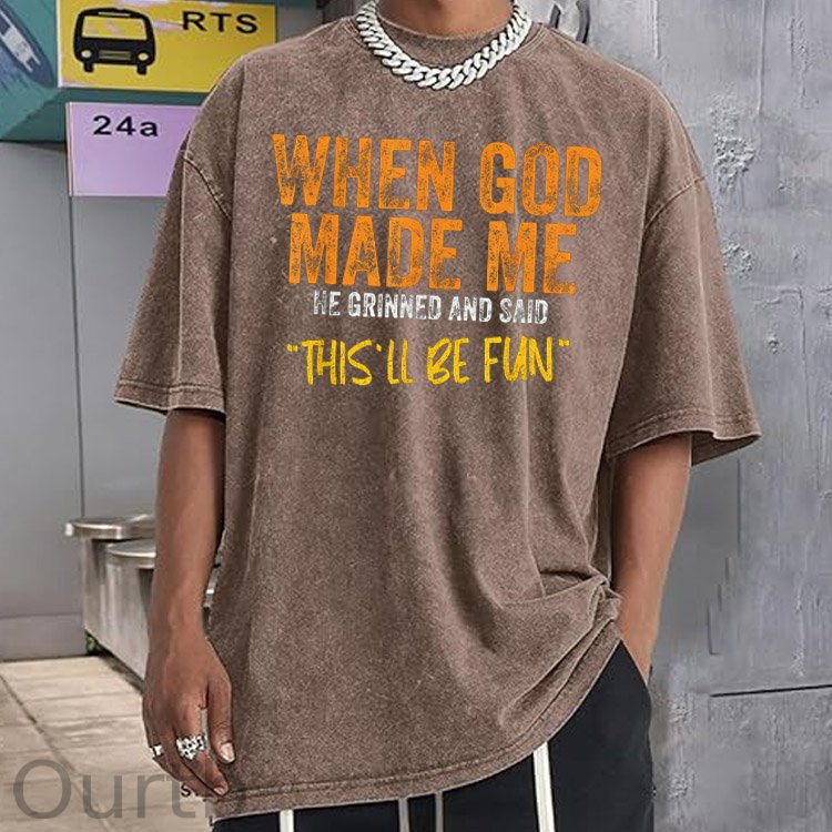 When God Made Me He Grinned And Said This'll Be Fun Pattern Crew Neck T-Shirt