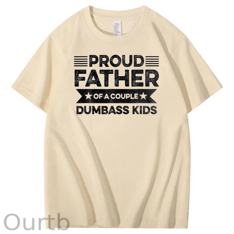 Proud Father Of A Couple Dumbass Kids Funny Fathers Day Unisex T-Shirt