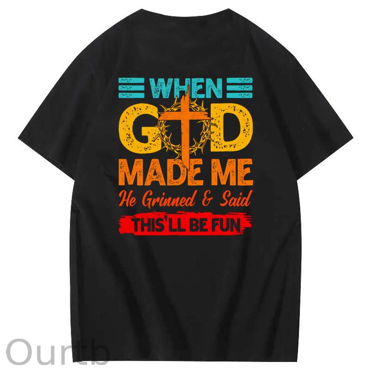 When God Made Me He Grinned  And Said This'll Be Fun Funny Pattern  Print 100%Cotton T-Shirt
