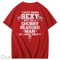 I Hate Being Sexy But I'm A Chubby Bearded Man So I Can't Help It T-Shirt