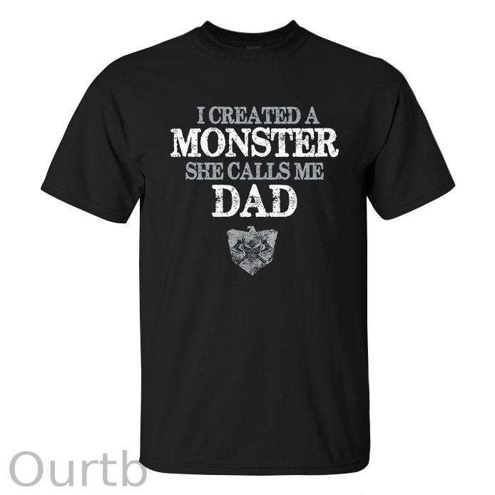 I Created A Monster She Calls Me Dad Printed Men's T-shirt