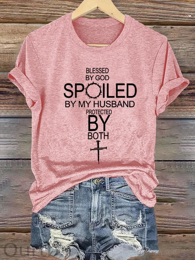 Women's Blessed By God Spoiled By My Husband Protected By Both Print Cotton T-Shirt
