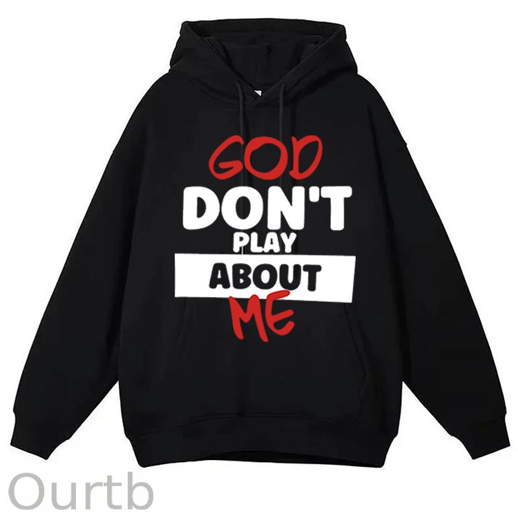 God Don't Play About Me Cotton Fleece Hooded Sweatshirt