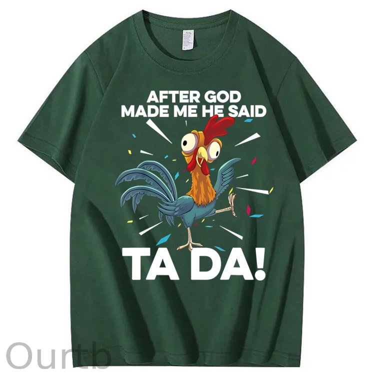 After God Made Me He Said Ta Da Chicken Funny 100% Cotton T-Shirt