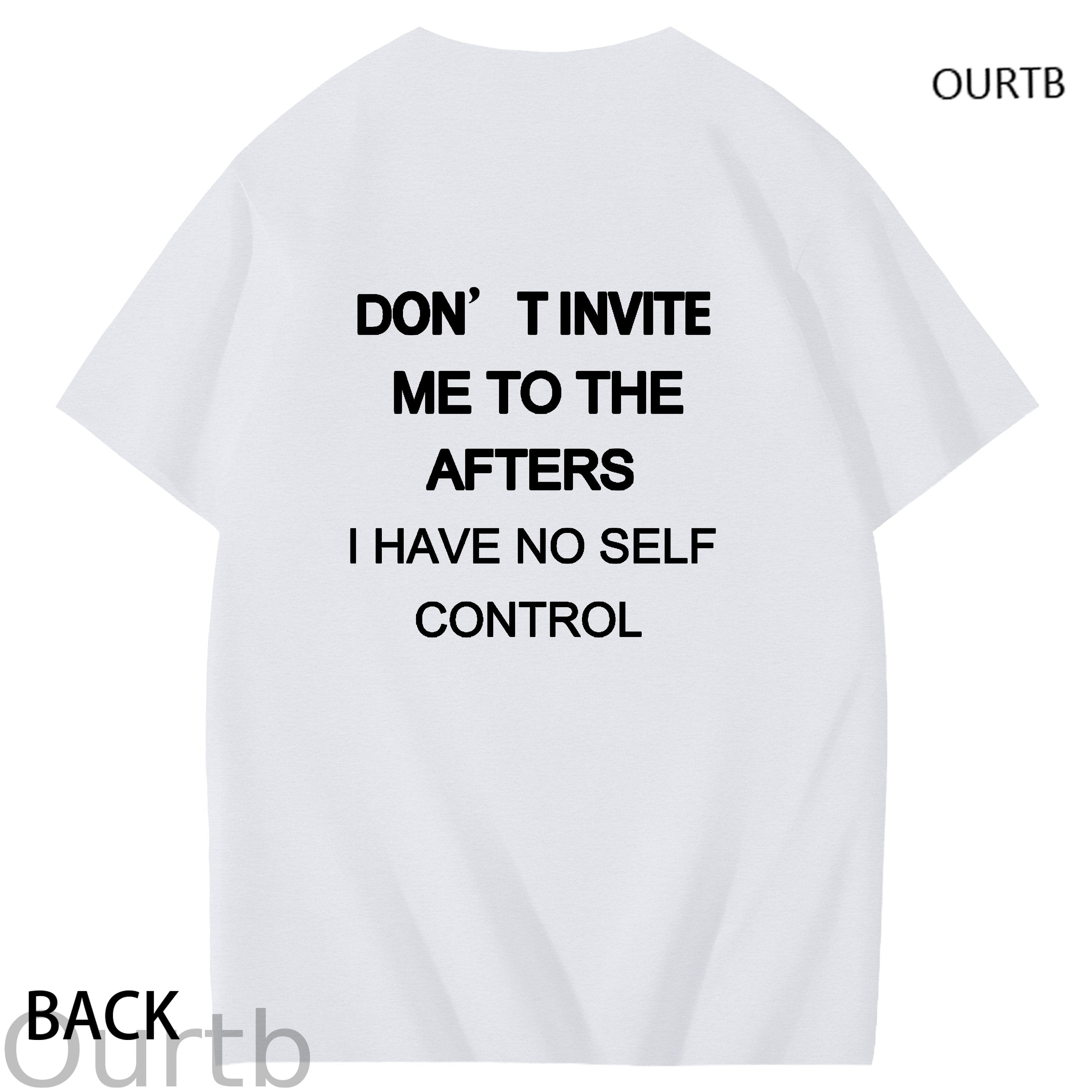 Don't Invite Me To The Afters I Have No Self Control Funny Adult Art Pattern Print T-Shirt
