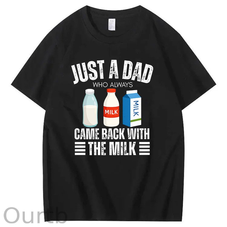 Just A Dad Who Always Came Back With The Milk T-Shirt