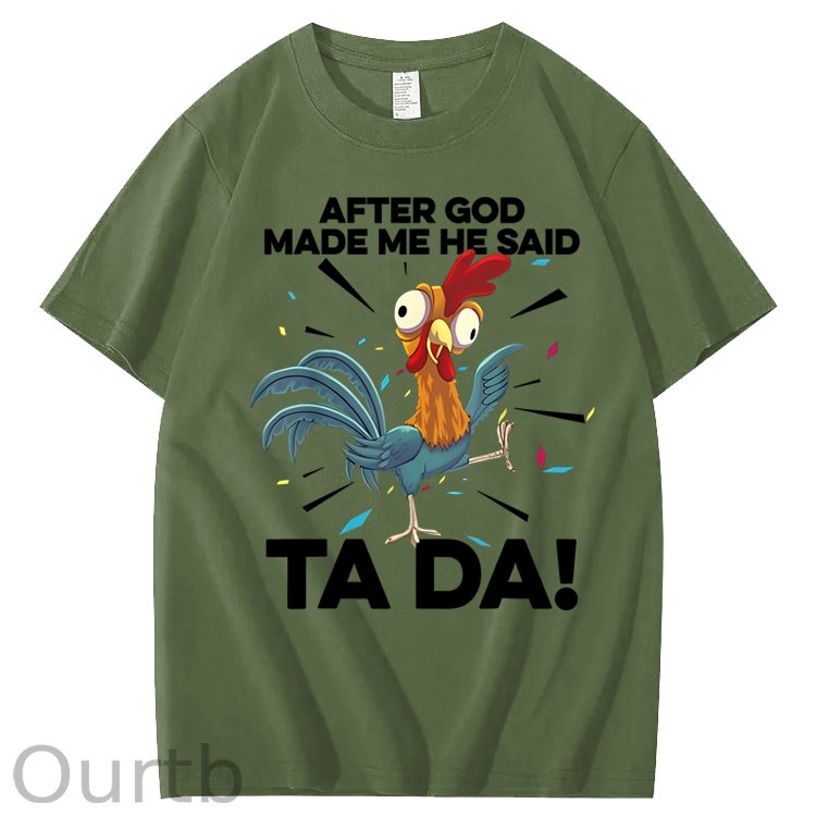 After God Made Me He Said Ta Da Chicken Funny 100% Cotton T-Shirt