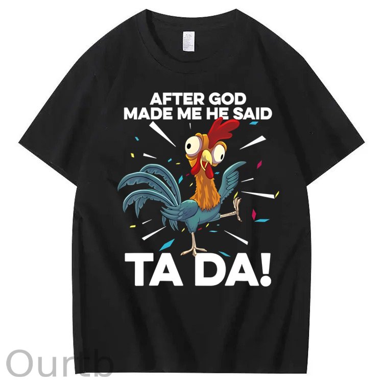 After God Made Me He Said Ta Da Chicken Funny 100% Cotton T-Shirt