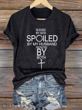 Women's Blessed By God Spoiled By My Husband Protected By Both Print Cotton T-Shirt