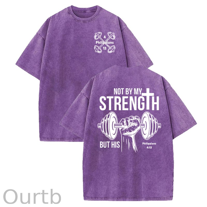 Not By My Strength Washed Cotton T-Shirt