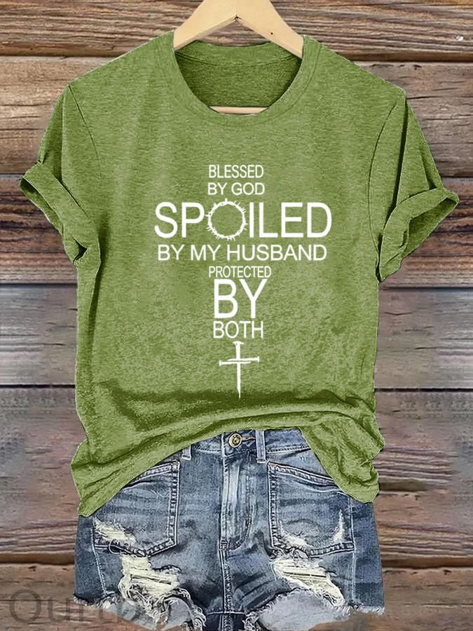 Women's Blessed By God Spoiled By My Husband Protected By Both Print Cotton T-Shirt