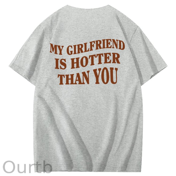 My Girlfriend Is Hotter Than You 100% Cotton T-Shirt