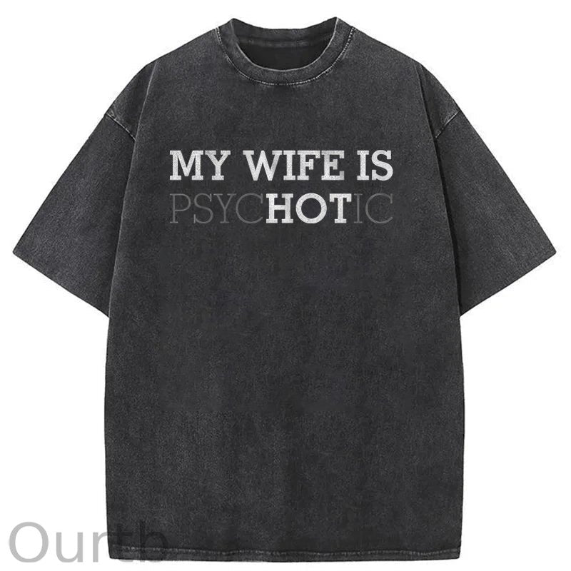 My Wife Is Hot Washed T-Shirt