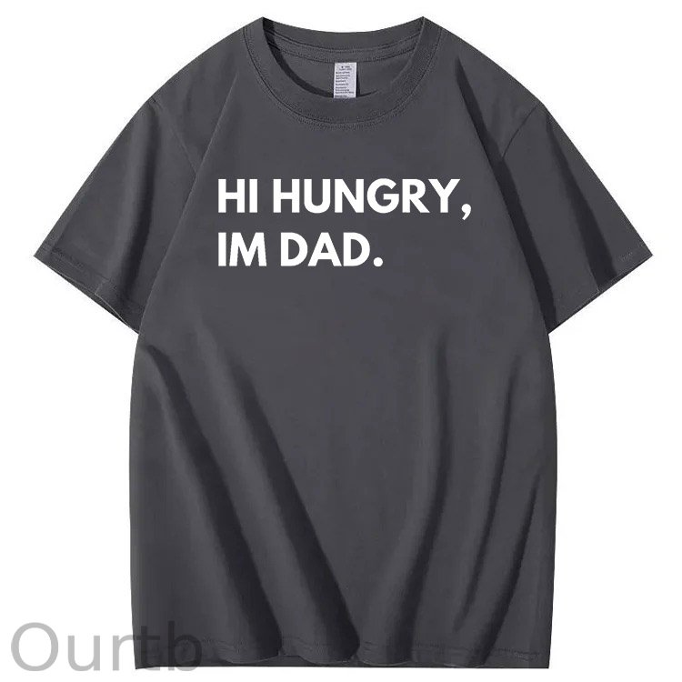 Hi Hungry Im Dad T-Shirt