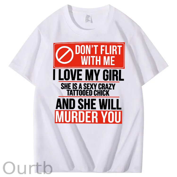 Don't Flirt Me I Like My Girl Funny Pattern Print 100%Cotton T-Shirt