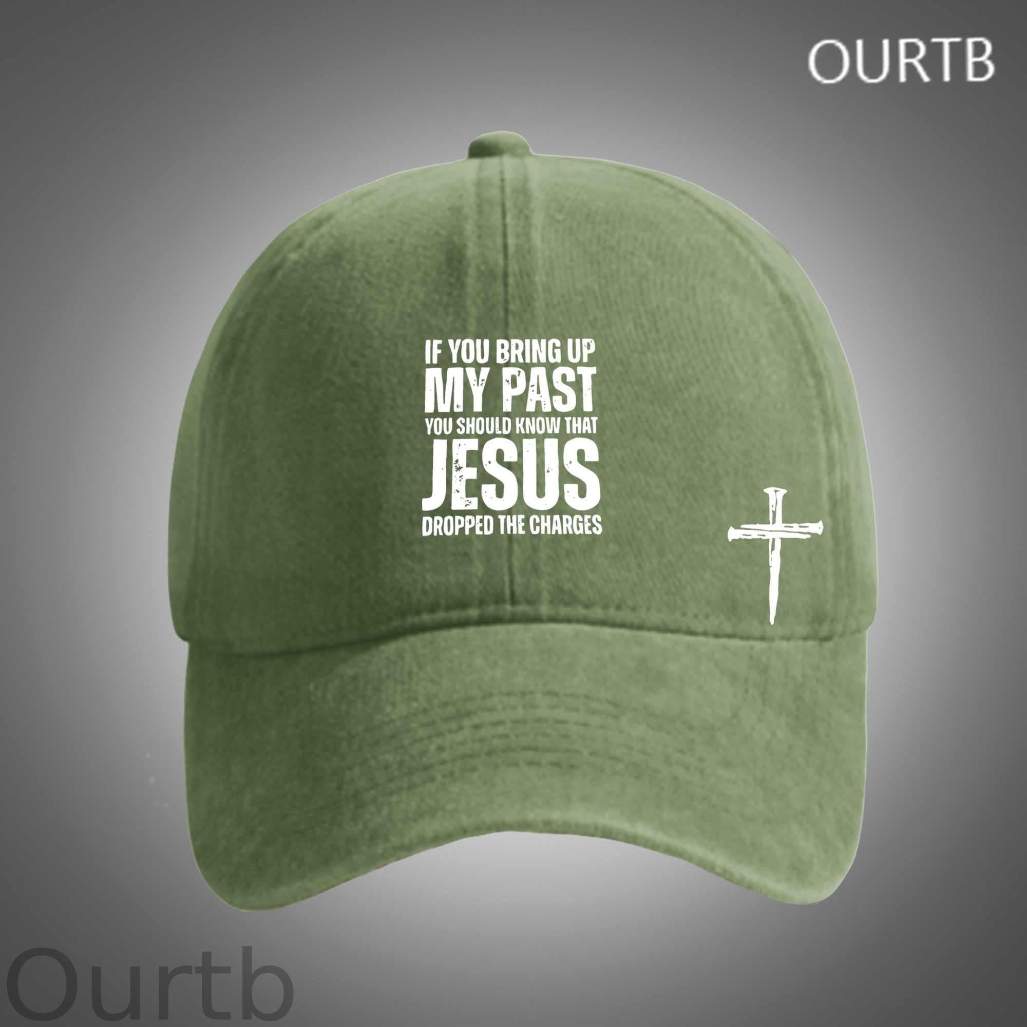 If You Bring Up My Past You Should Know That Jesus Dropped The Charges Funny Art Print Unisex Distressed Cotton Washed Art Print Hat