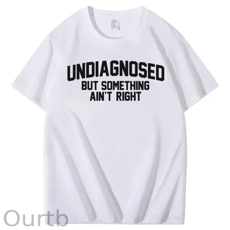 Undiagnosed But Something Ain't Right 100% Cotton T-Shirt