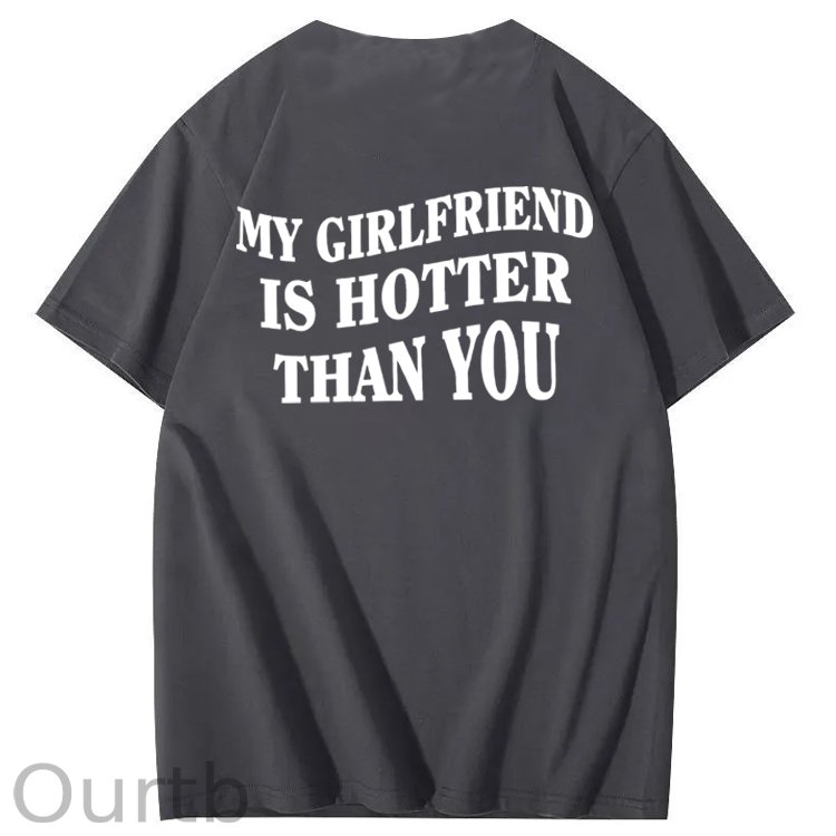 My Girlfriend Is Hotter Than You 100% Cotton T-Shirt