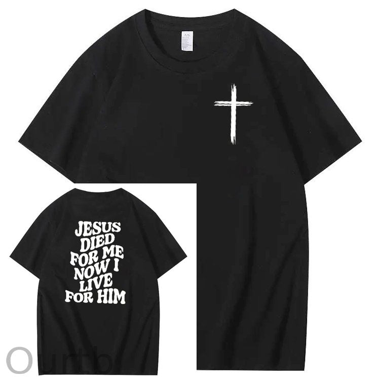 Jesus Died For Me Now I Live For Him Pattern Crew Neck T-Shirt