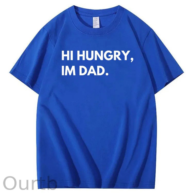 Hi Hungry Im Dad T-Shirt