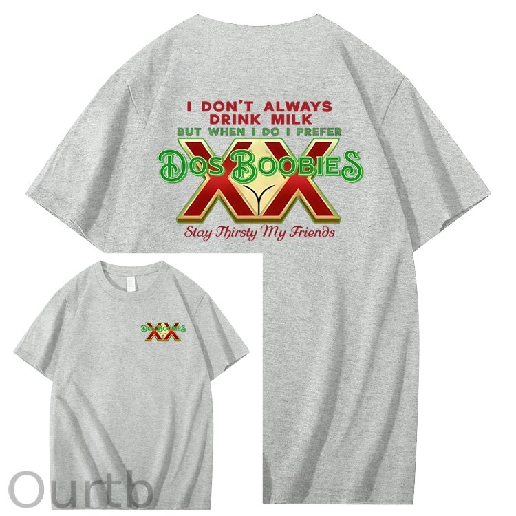 I Don't Always Drink Milk But When I Do I Prefer Dos Boobies Stay Thirsty My Friends Adult Discomfort Funny Art Pattern Print T-Shirt