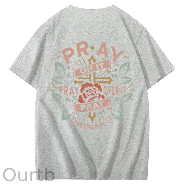 Pray On It Pray Over It Pray Through It 100% Cotton T-Shirt