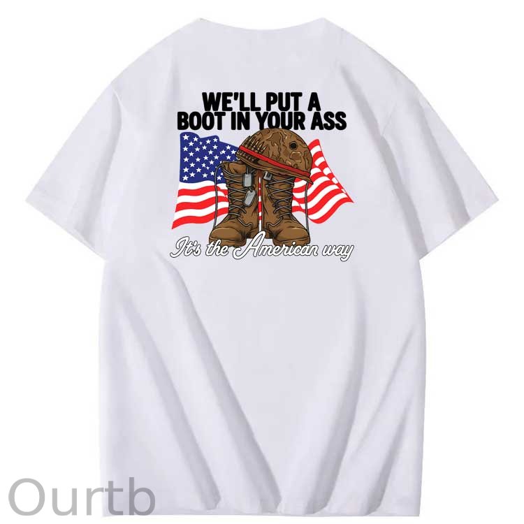 We'll Put A Boot In Your Ass  Pattern Print 100%Cotton T-Shirt