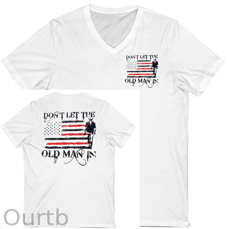 Don't Let The Old Man In Pattern Print 100%Cotton V Neck T-Shirt