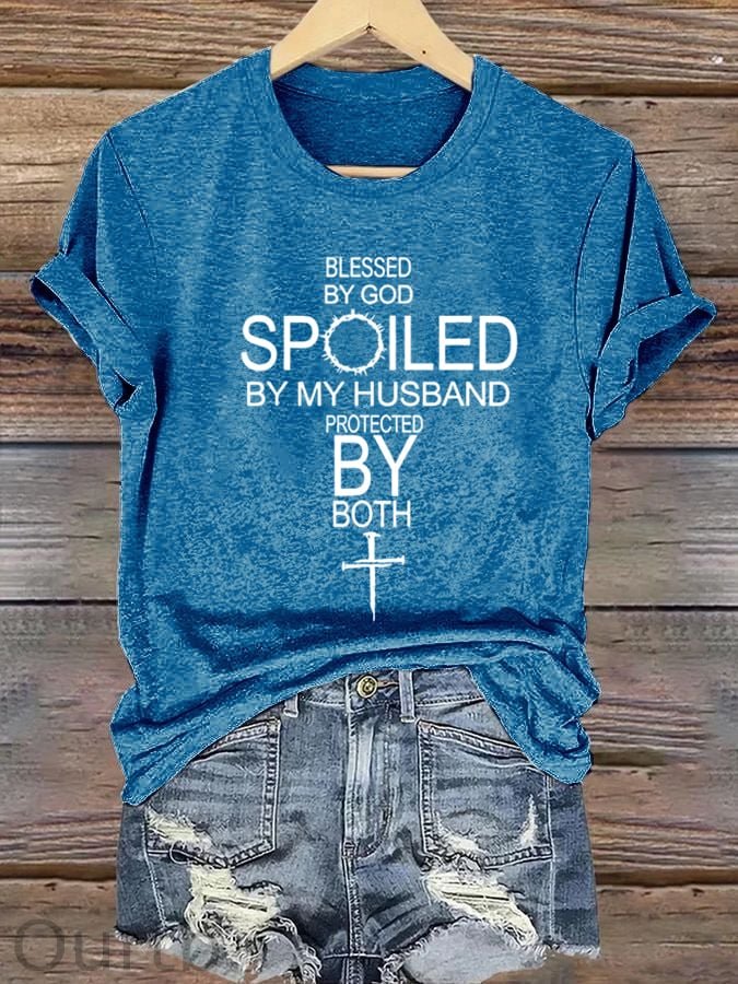 Women's Blessed By God Spoiled By My Husband Protected By Both Print Cotton T-Shirt